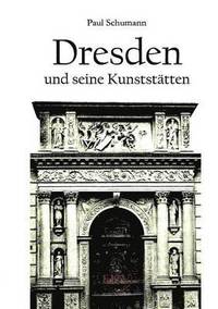bokomslag Dresden und seine Kunststatten