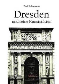 bokomslag Dresden und seine Kunststätten