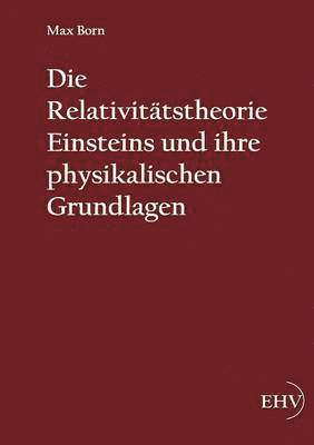 Die Relativitatstheorie Einsteins und ihre physikalischen Grundlagen 1