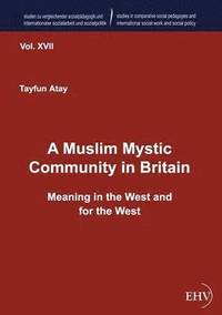 bokomslag A Muslim Mystic Community in Britain