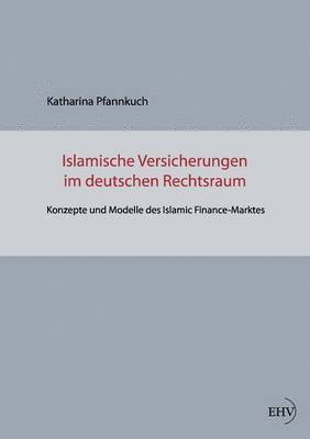 bokomslag Islamische Versicherungen im deutschen Rechtsraum