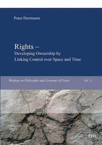 bokomslag Rights - Developing Ownership by Linking Control over Space and Time