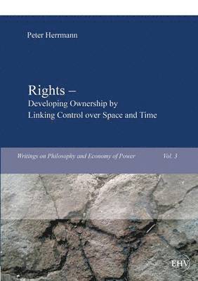 Rights - Developing Ownership by Linking Control over Space and Time 1
