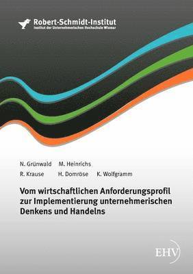 Vom wirtschaftlichen Anforderungsprofil zur Implementierung unternehmerischen Denkens und Handelns 1