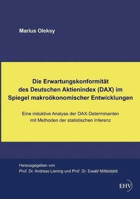 Die Erwartungskonformitat Des Deutschen Aktienindex (Dax) Im Spiegel Makrookonomischer Entwicklungen 1