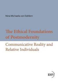 bokomslag The Ethical Foundations of Postmodernity