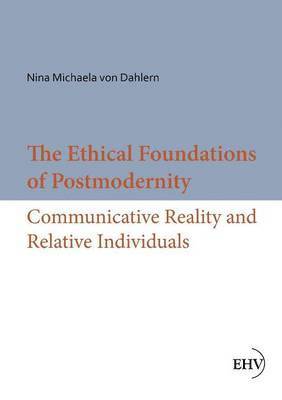The Ethical Foundations of Postmodernity 1