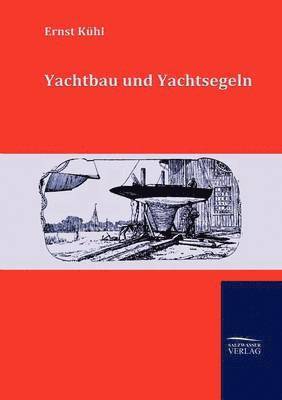 Yachtbau und Yachtsegeln 1