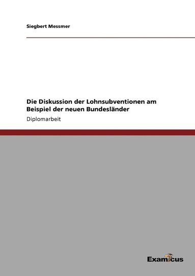 bokomslag Die Diskussion der Lohnsubventionen am Beispiel der neuen Bundeslnder