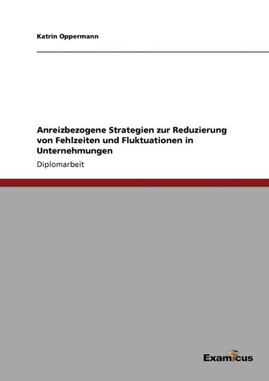 bokomslag Anreizbezogene Strategien zur Reduzierung von Fehlzeiten und Fluktuationen in Unternehmungen