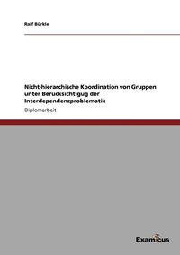 bokomslag Nicht-hierarchische Koordination von Gruppen unter Berucksichtigug der Interdependenzproblematik