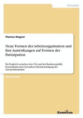 Neue Formen der Arbeitsorganisation und ihre Auswirkungen auf Formen der Partizipation 1