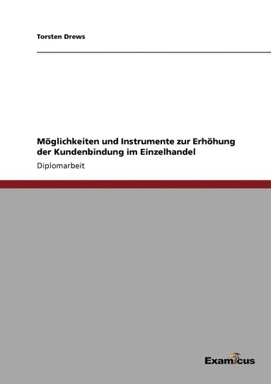 bokomslag Möglichkeiten und Instrumente zur Erhöhung der Kundenbindung im Einzelhandel