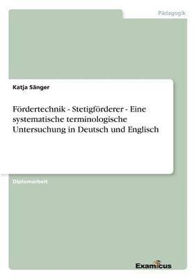 Katja Sänger - Fördertechnik - Stetigförderer - Eine systematische terminologische Untersuchung in Deutsch und Englisch, Häftad