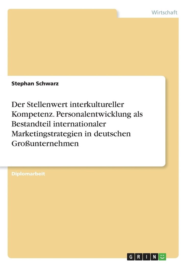Stellenwert interkultureller Kompetenz. Personalentwicklung als Bestandteil internationaler Marketingstrategien in deutschen Großunternehmen