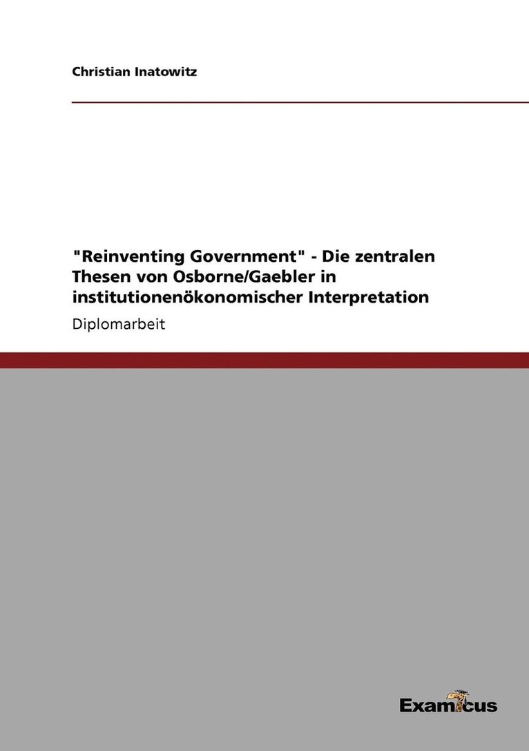 &quot;Reinventing Government&quot; - Die zentralen Thesen von Osborne/Gaebler in institutionenkonomischer Interpretation 1
