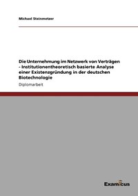 bokomslag Die Unternehmung im Netzwerk von Vertragen - Institutionentheoretisch basierte Analyse einer Existenzgrundung in der deutschen Biotechnologie