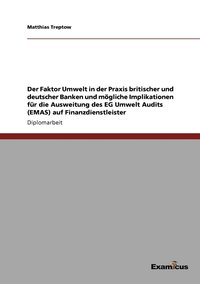 bokomslag Faktor Umwelt in der Praxis britischer und deutscher Banken und mögliche Implikationen für die Ausweitung des EG Umwelt Audits (EMAS) auf Finanzdienstleister