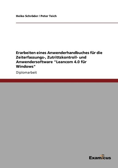 bokomslag Erarbeiten eines Anwenderhandbuches fr die Zeiterfassungs-, Zutrittskontroll- und Anwendersoftware &quot;Leancom 4.0 fr Windows&quot;