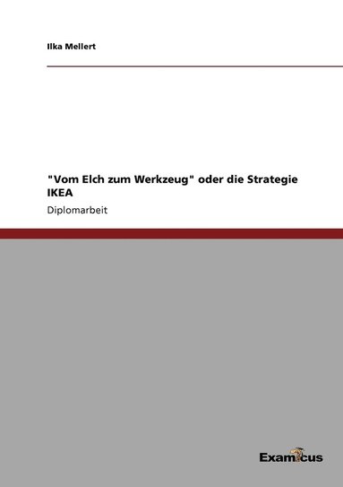 bokomslag &quot;Vom Elch zum Werkzeug&quot; oder die Strategie IKEA