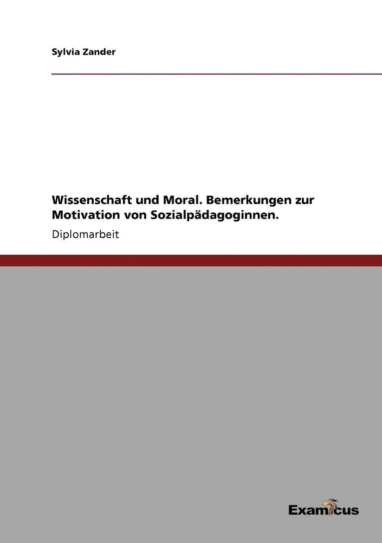 Wissenschaft und Moral. Bemerkungen zur Motivation von Sozialpdagoginnen. 1