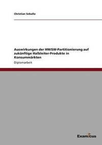 bokomslag Auswirkungen der HW/SW-Partitionierung auf zukünftige Halbleiter-Produkte in Konsummärkten