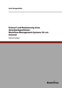 bokomslag Entwurf und Realisierung eines datenbankgesttzten Workflow-Management-Systems fr ein Intranet