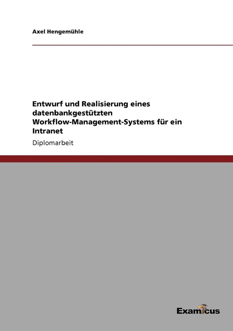 Entwurf und Realisierung eines datenbankgesttzten Workflow-Management-Systems fr ein Intranet 1