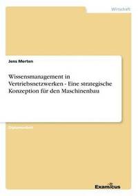 bokomslag Wissensmanagement in Vertriebsnetzwerken - Eine strategische Konzeption für den Maschinenbau