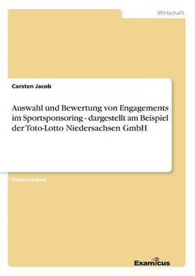 bokomslag Auswahl und Bewertung von Engagements im Sportsponsoring - dargestellt am Beispiel der Toto-Lotto Niedersachsen GmbH