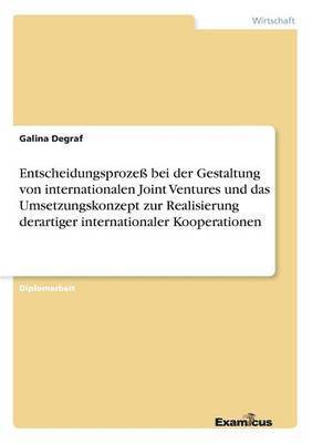 bokomslag Entscheidungsprozeß bei der Gestaltung von internationalen Joint Ventures und das Umsetzungskonzept zur Realisierung derartiger internationaler Kooperationen