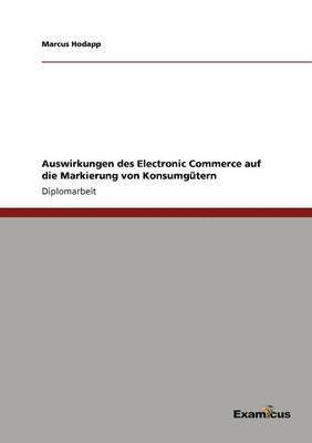 bokomslag Auswirkungen des Electronic Commerce auf die Markierung von Konsumgütern