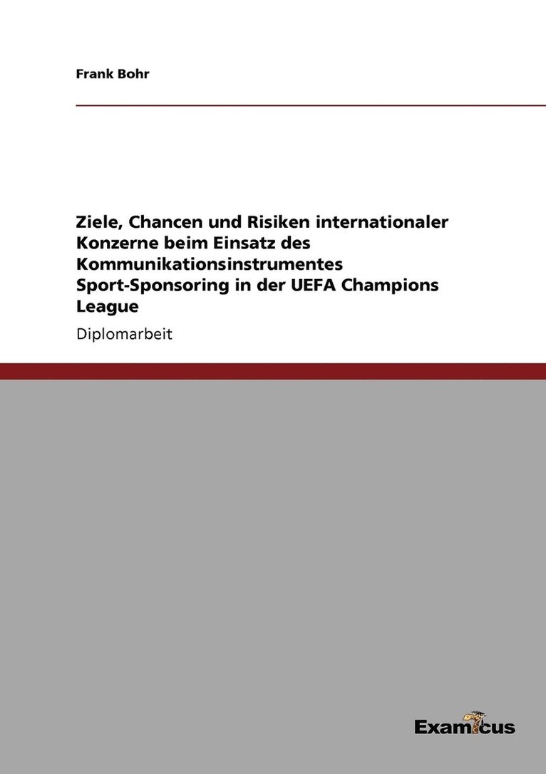 Ziele, Chancen und Risiken internationaler Konzerne beim Einsatz des Kommunikationsinstrumentes Sport-Sponsoring in der UEFA Champions League 1