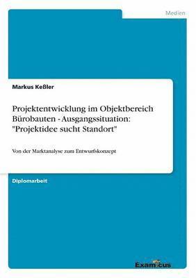 bokomslag Projektentwicklung im Objektbereich Brobauten - Ausgangssituation