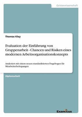 bokomslag Evaluation der Einfhrung von Gruppenarbeit - Chancen und Risiken eines modernen Arbeitsorganisationskonzepts