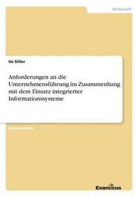 bokomslag Anforderungen an die Unternehmensfhrung im Zusammenhang mit dem Einsatz integrierter Informationssysteme