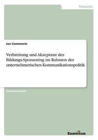 bokomslag Verbreitung und Akzeptanz des Bildungs-Sponsoring im Rahmen der unternehmerischen Kommunikationspolitik