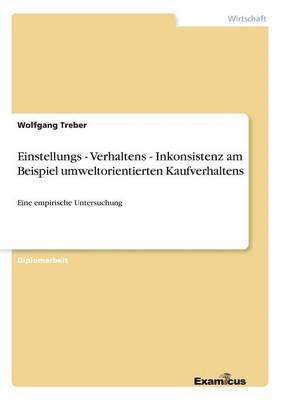 bokomslag Einstellungs - Verhaltens - Inkonsistenz am Beispiel umweltorientierten Kaufverhaltens