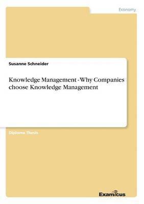Susanne Schneider - Knowledge Management - Why Companies choose Knowledge Management, Häftad