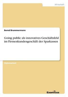 bokomslag Going public als innovatives Geschäftsfeld im Firmenkundengeschäft der Sparkassen