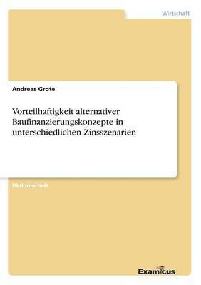 bokomslag Vorteilhaftigkeit alternativer Baufinanzierungskonzepte in unterschiedlichen Zinsszenarien