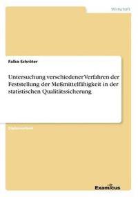 bokomslag Untersuchung verschiedener Verfahren der Feststellung der Memittelfhigkeit in der statistischen Qualittssicherung