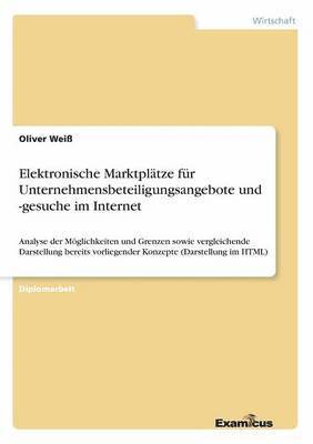 Oliver Weiß - Elektronische Marktplätze für Unternehmensbeteiligungsangebote und -gesuche im Internet, Häftad