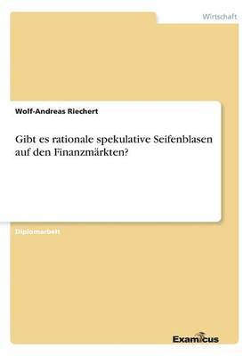 bokomslag Gibt es rationale spekulative Seifenblasen auf den Finanzmarkten?