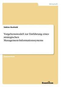 bokomslag Vorgehensmodell zur Einfhrung eines strategischen Management-Informationssystems