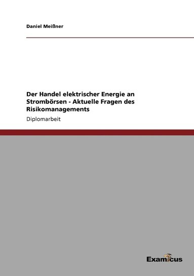 bokomslag Der Handel elektrischer Energie an Strombrsen - Aktuelle Fragen des Risikomanagements