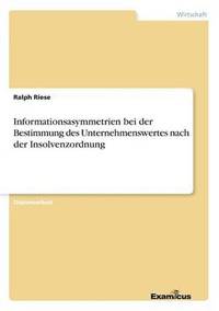 bokomslag Informationsasymmetrien bei der Bestimmung des Unternehmenswertes nach der Insolvenzordnung