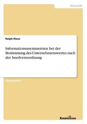 bokomslag Informationsasymmetrien bei der Bestimmung des Unternehmenswertes nach der Insolvenzordnung