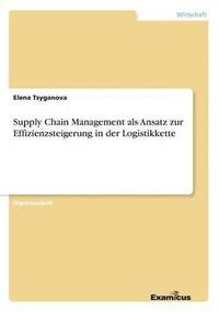 bokomslag Supply Chain Management als Ansatz zur Effizienzsteigerung in der Logistikkette