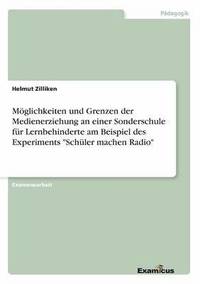 bokomslag Mglichkeiten und Grenzen der Medienerziehung an einer Sonderschule fr Lernbehinderte am Beispiel des Experiments &quot;Schler machen Radio&quot;